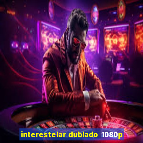 interestelar dublado 1080p